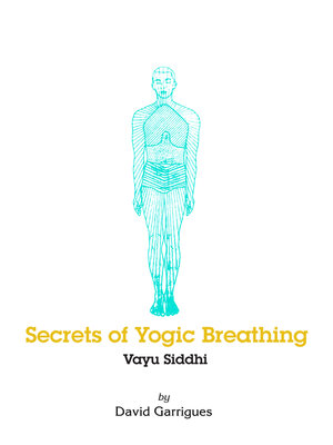cover image of Secrets of Yogic Breathing: Vayu Siddhi: a Guide to Pranayama, Ashtanga Yoga's Fourth Limb
